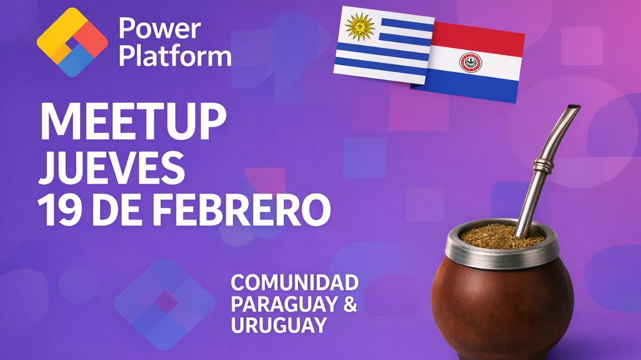 Power Platform Meetup PY UY Febrero 26 📱