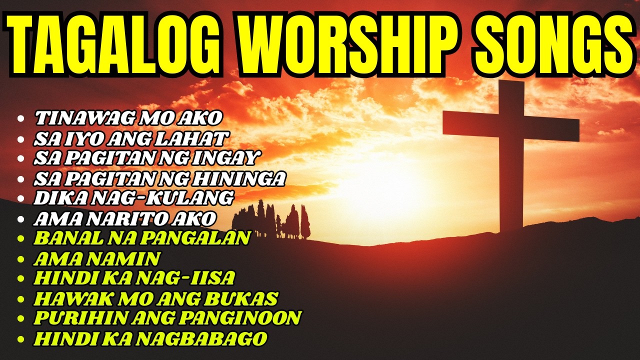TOP TAGALOG PRAISE & WORSHIP SONGS WITH LYRICS SPIRARUAL TAGALOG WORSHIP 