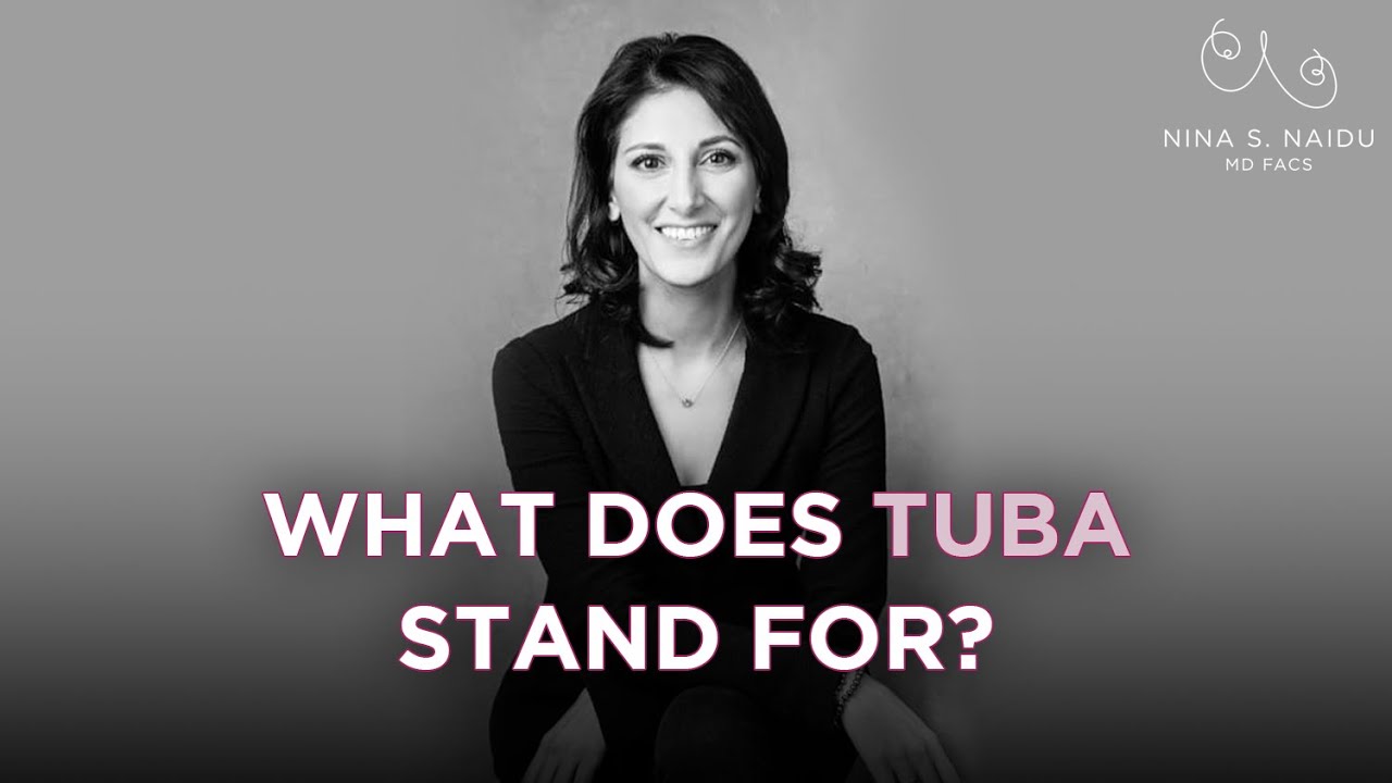 What does TUBA stand for? | Nina S. Naidu, MD FACS