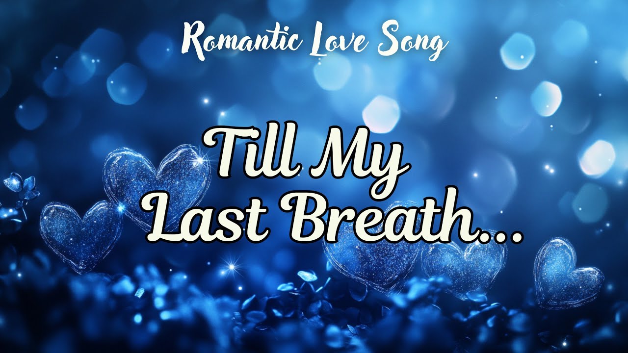 Till My Last Breath (Lyrics Video) – Romantic Love Song