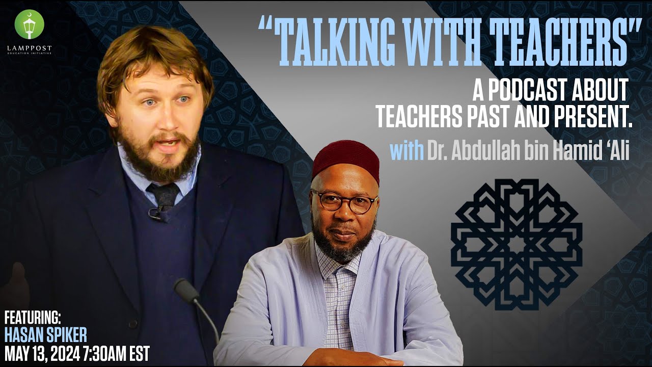 Talking With Teachers-Season 2-Episode 2-Shaykh Hasan Spiker