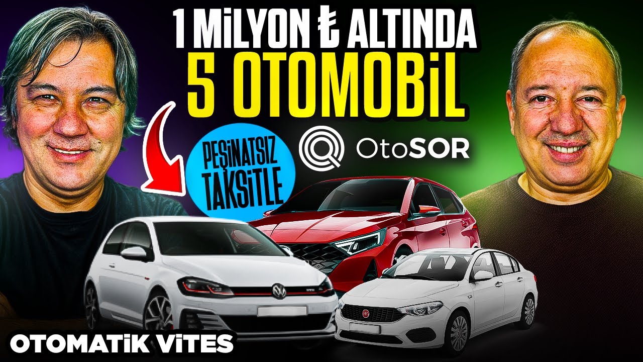 1 Milyon TL Altında Otomatik Vitesli 5 Araç! Üstelik 0 Peşinattan Başlayan Taksitlerle