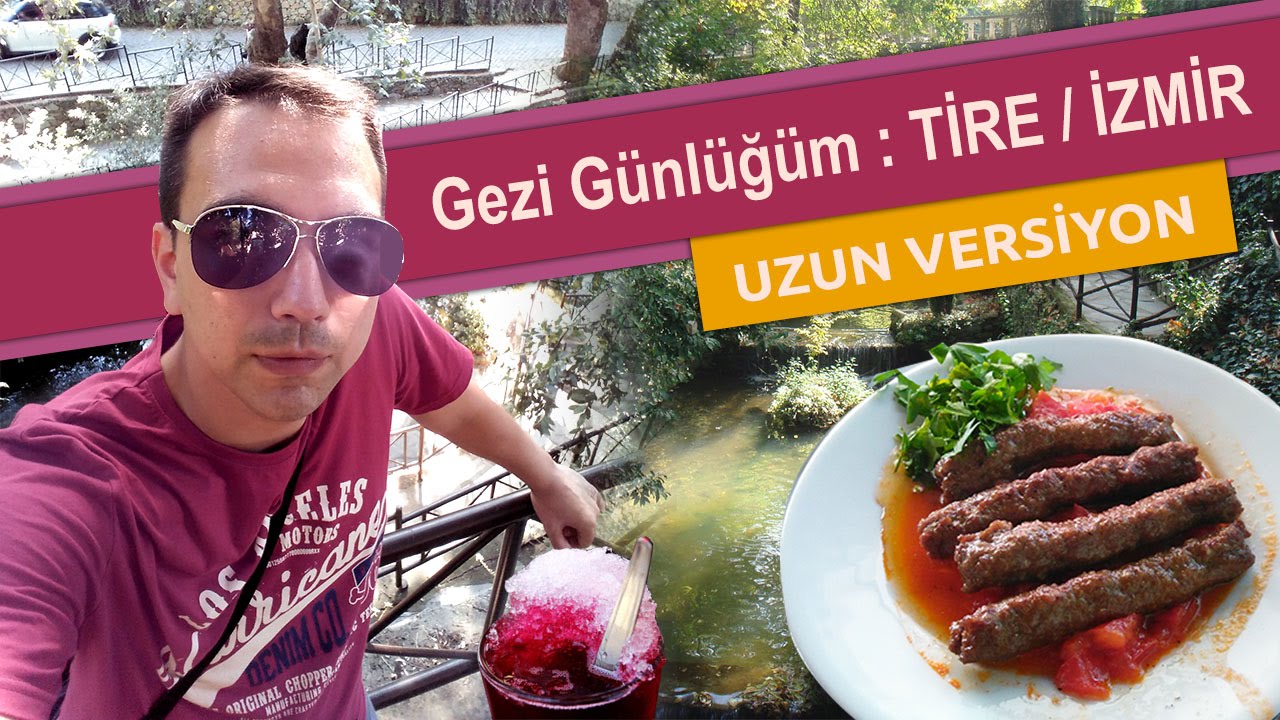 İzmir Tire - Gezi Rehberi - Uzun Versiyon