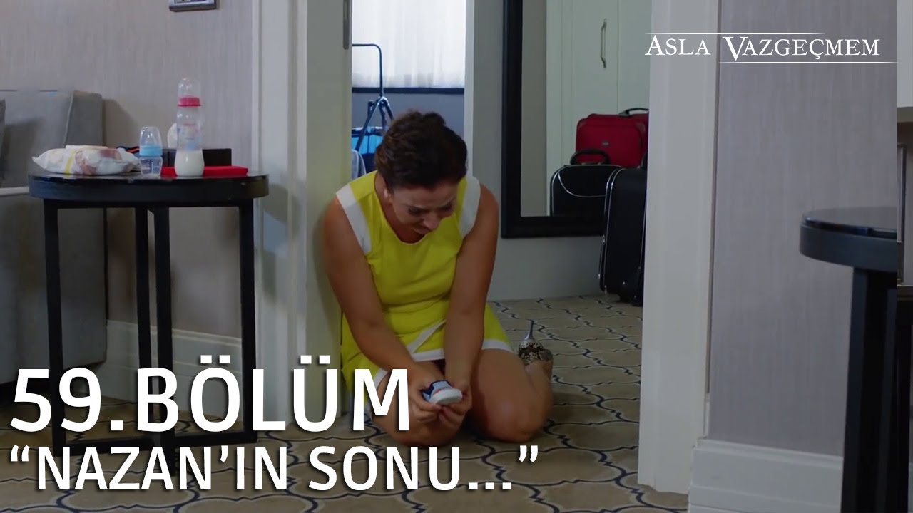 Nazan'ın gerçek yüzü ortaya çıktı! | Asla Vazgeçmem 59.Bölüm Final