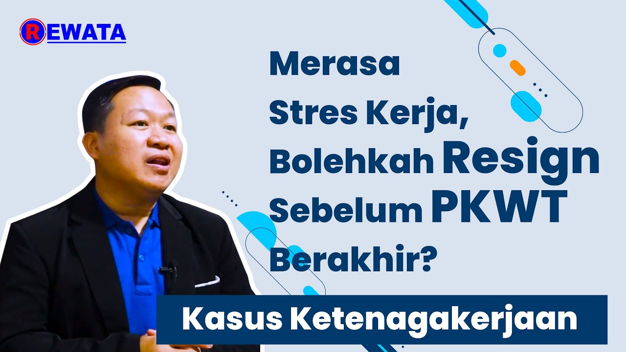 Merasa Stres Kerja, Bolehkah Resign Sebelum PKWT/Kontrak Berakhir || BudiRewata_Channel