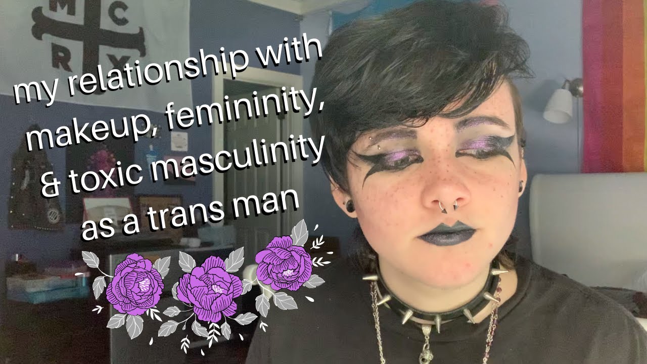 makeup & femininity as a trans man