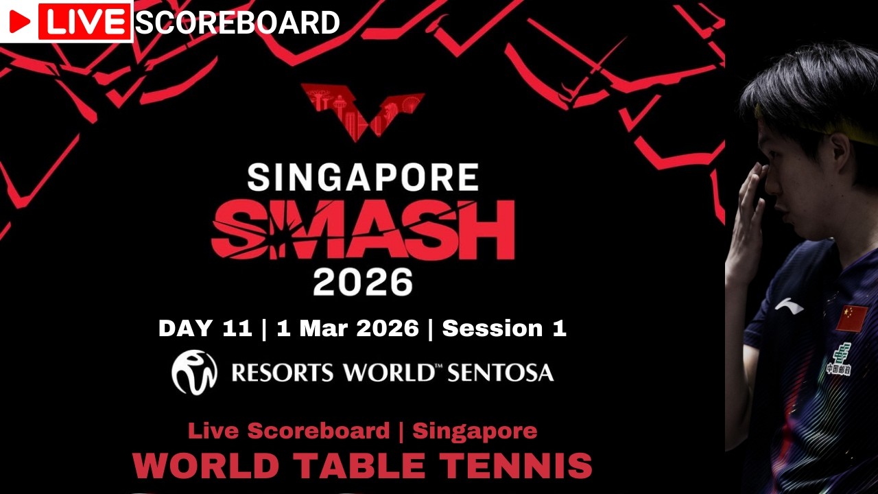LIVE | WTT SINGAPORE SMASH 2026 | SCOREBOARD | DAY 11 | Session 1