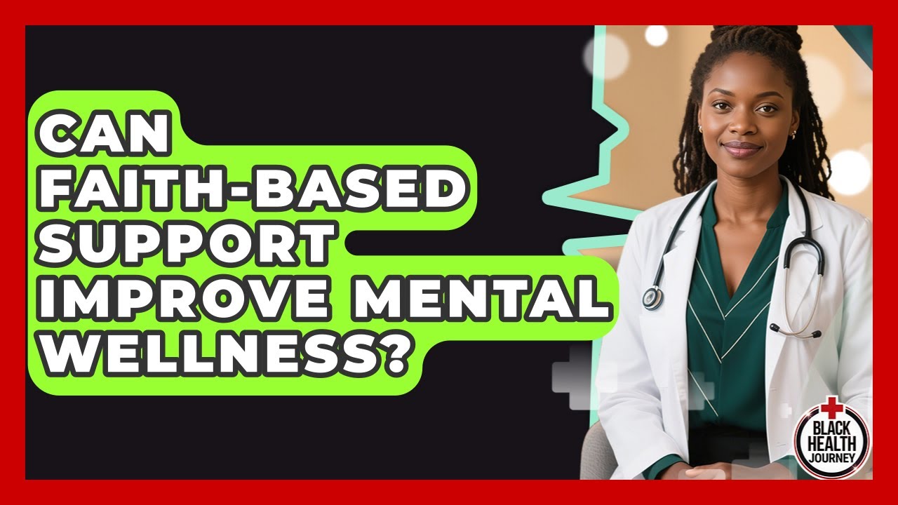 Can Faith-Based Support Improve Mental Wellness? - Black Health Journey