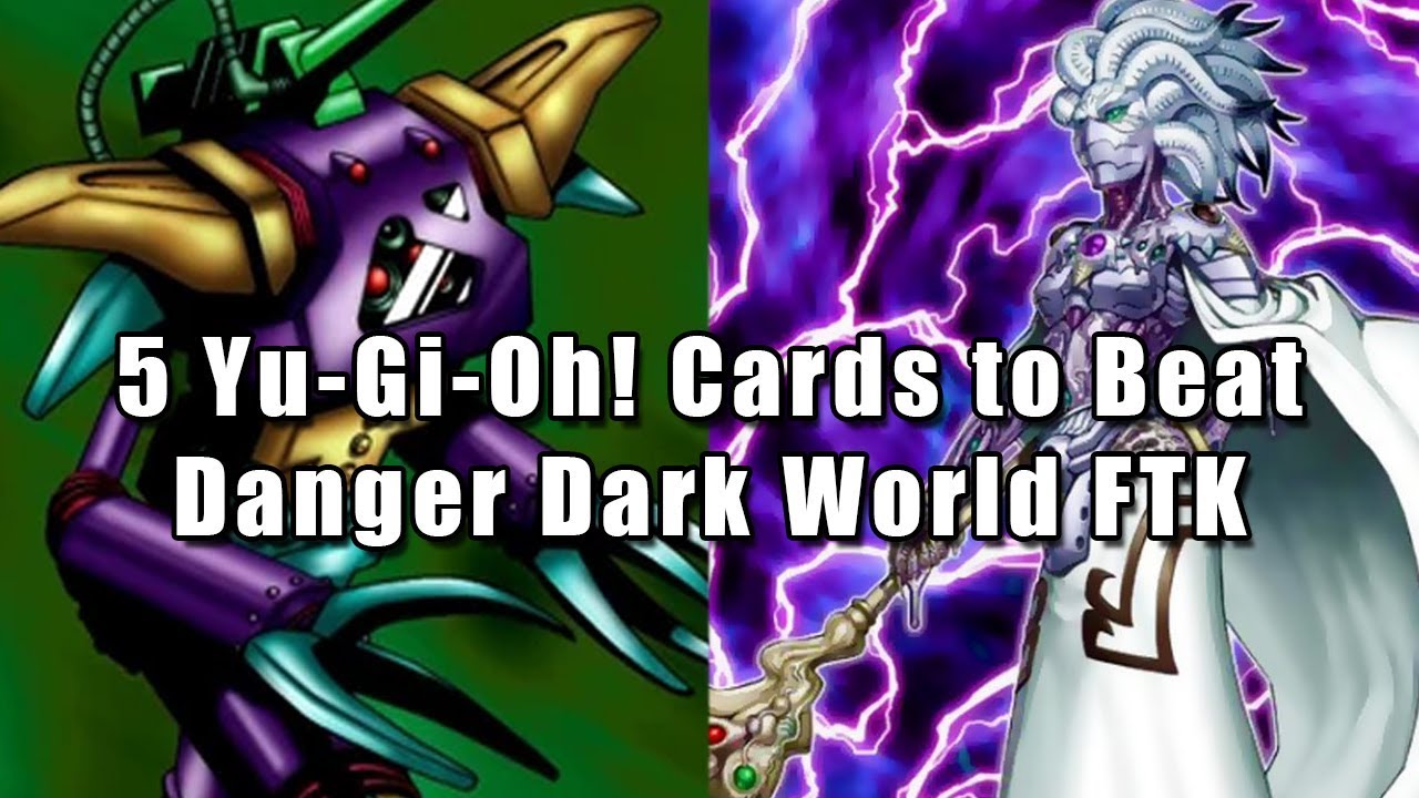 5 Yu-Gi-Oh! Cards to Beat Danger Dark World FTK