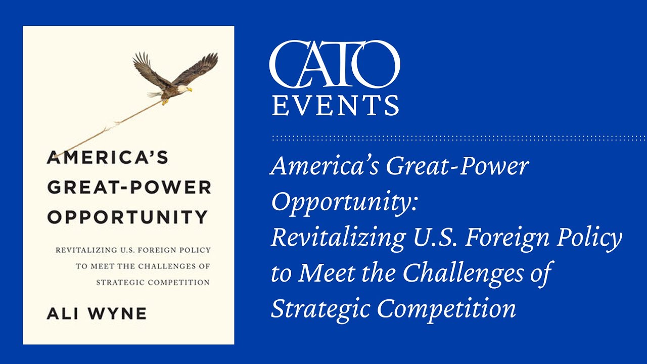 America&rsquo;s Great-Power Opportunity: Revitalizing U.S. Foreign Policy to Meet the Challenges of Stra