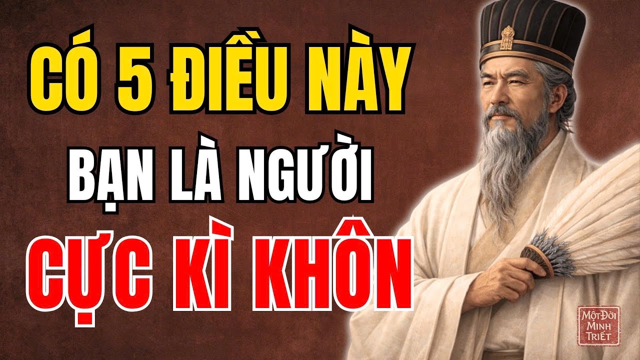 Cổ nhân nói: Nếu Có 5 Điều Này Bạn Là Người CỰC KÌ KHÔN | Một Đời Minh Triết.