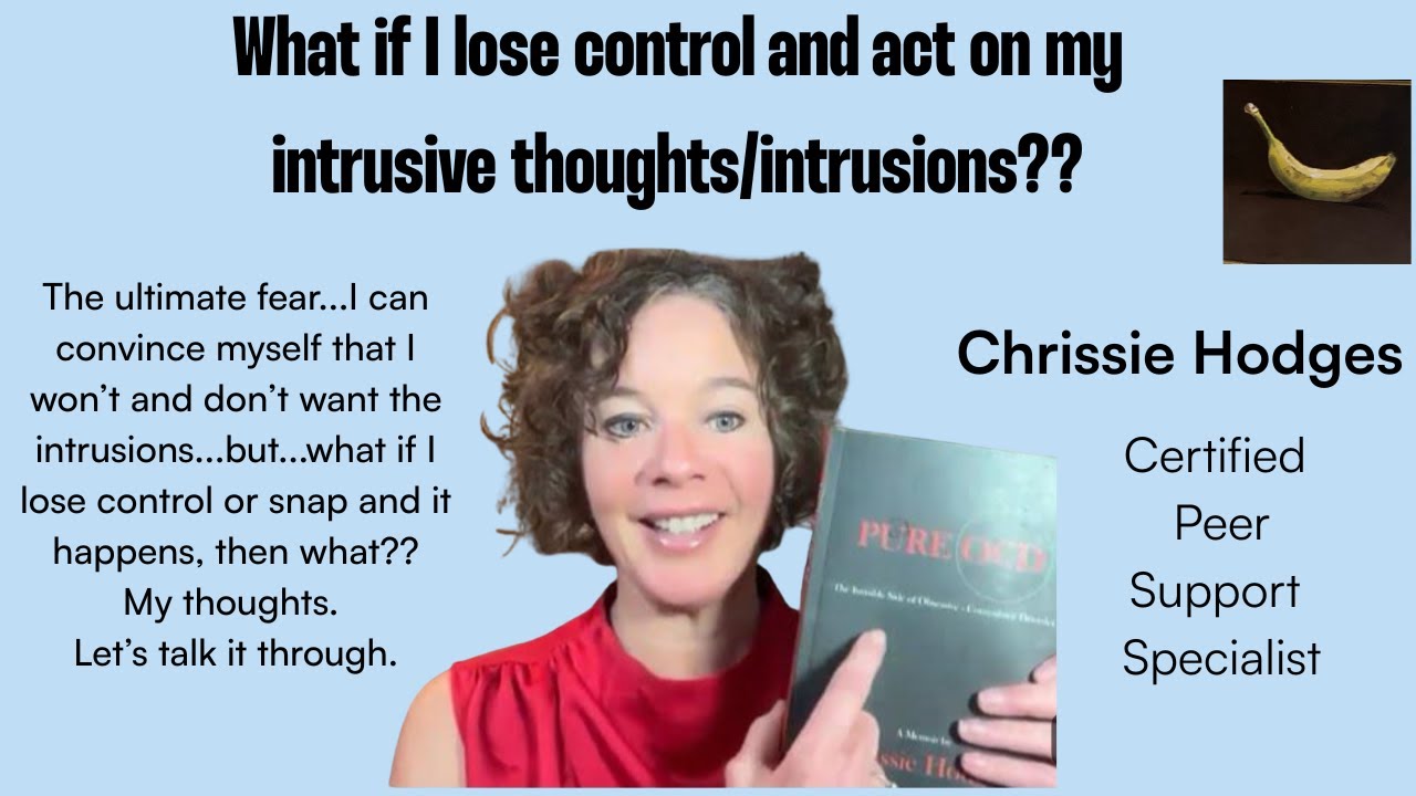 What if I lose control and act on my intrusions??