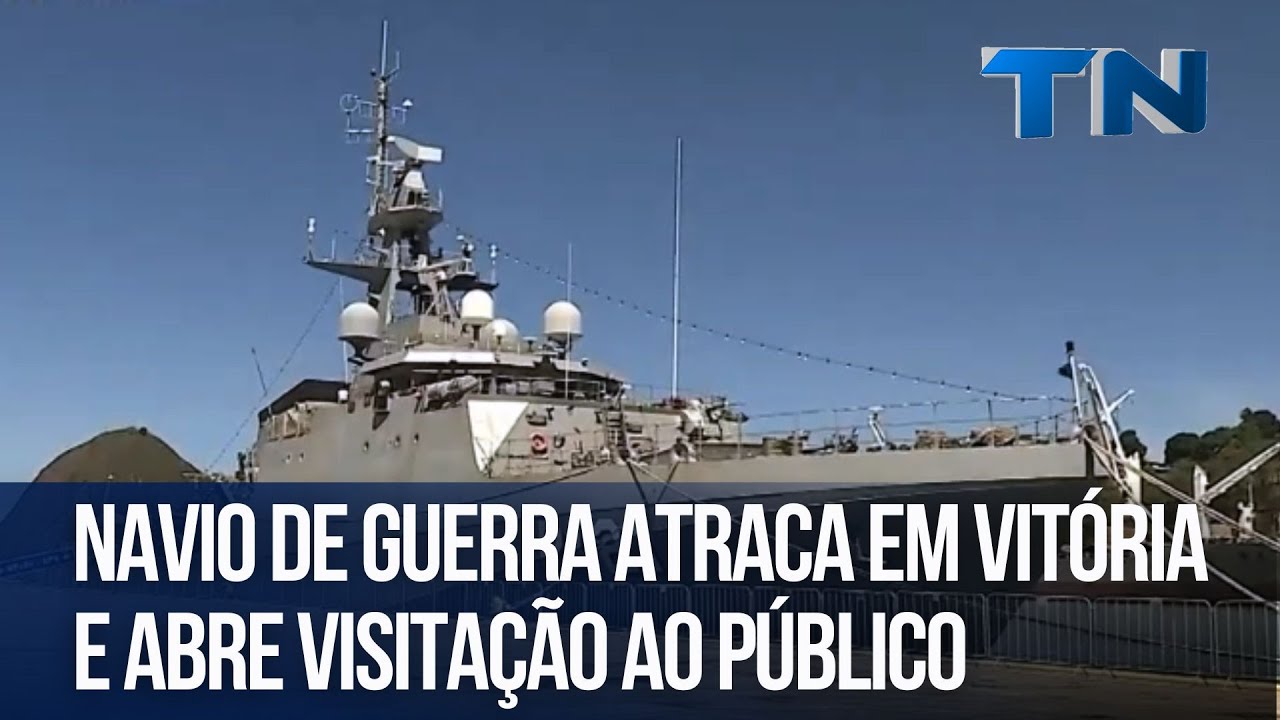 Navio de guerra atraca em Vitória e abre visitação ao público
