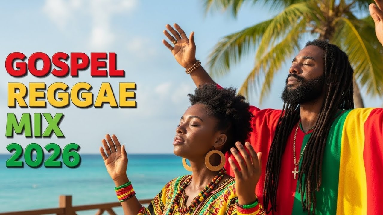 Reggae Gospel Worship Mix 2026 🌅 Relaxing & Spirit-Filled