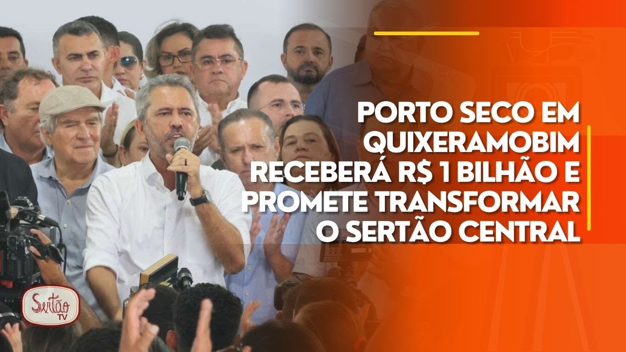 Porto Seco em Quixeramobim receberá R$ 1 bilhão e promete transformar o Sertão Central