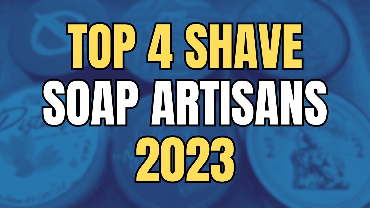 Top 4 Shave Soap Artisans 2023