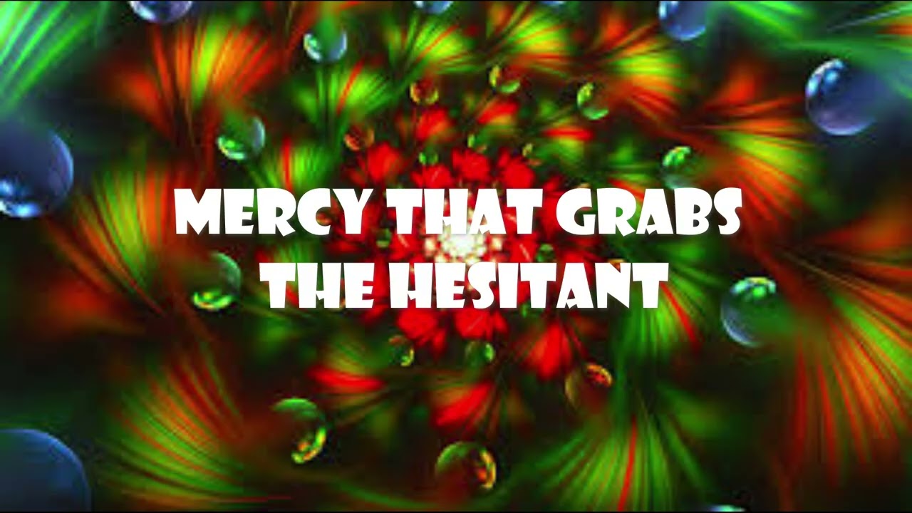 Mercy That Grabs the Hesitant (Genesis 19:15–16)  Mission Blessings