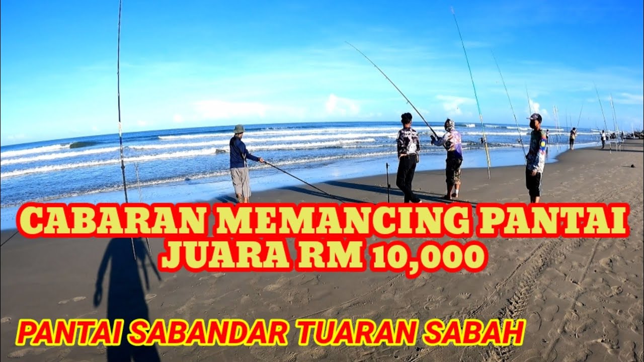 CABARAN MEMANCING PANTAI JUARA RM10,000 PANTAI SABANDAR TUARAN SABAH #surfcasting