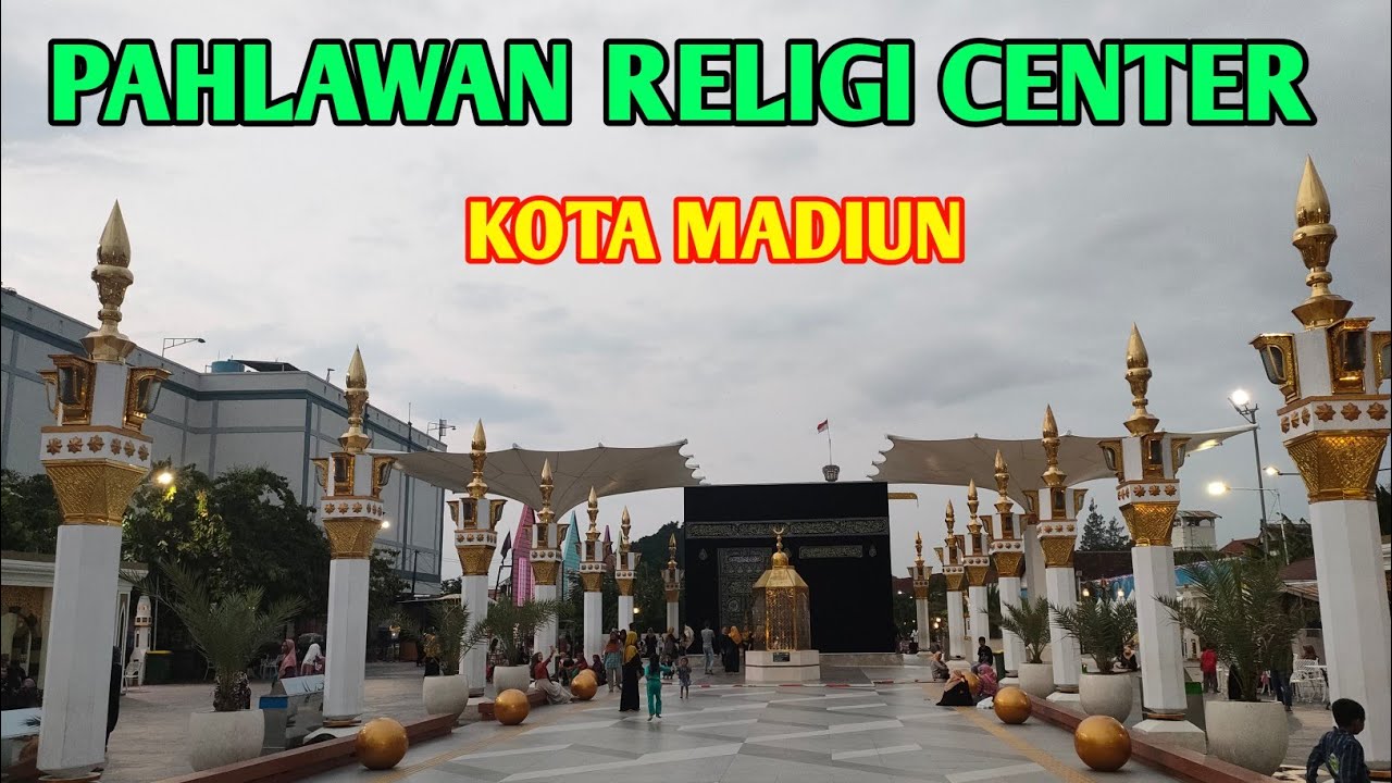 INDAHNYA PAHLAWAN RELIGI CENTER // URBAN TOURSM MADIUN - JEJAK ROSY