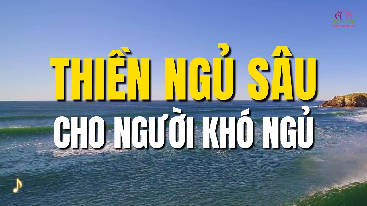 B&agrave;i THIỀN NGỦ S&Acirc;U - Dễ ngủ sau 5 ph&uacute;t cho người kh&oacute; ngủ về đ&ecirc;m (kh&ocirc;ng quảng c&aacute;o) | Hi&ecirc;n Dương
