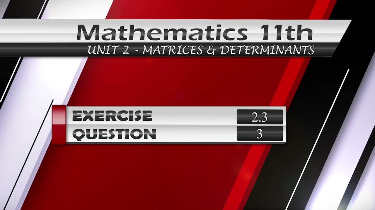 NEW Math 11th Exercise 2.3 Q.3 | MATRICES AND DETERMINANTS | FIND VALUE OF X IN SINGULAR MATRIX |