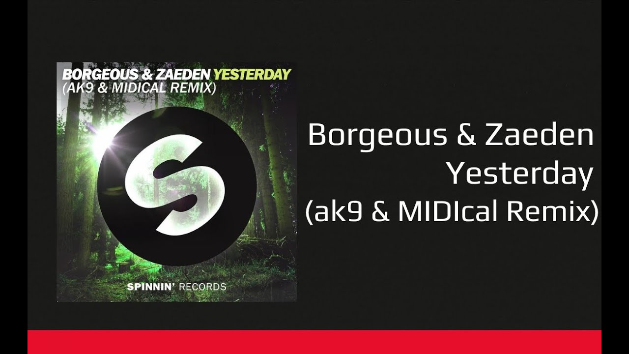 Borgeous & Zaeden &mdash; Yesterday (ak9 & MIDIcal Remix)