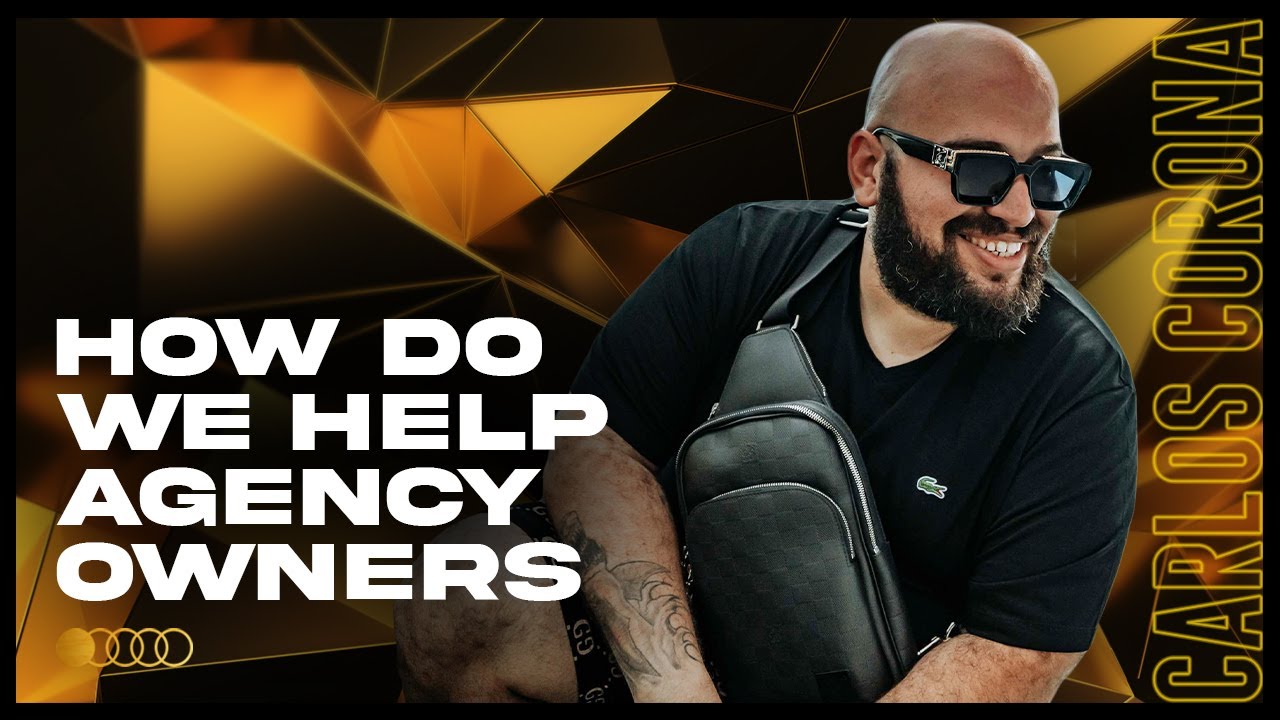 How We Help Agency Owners - Carlos Corona