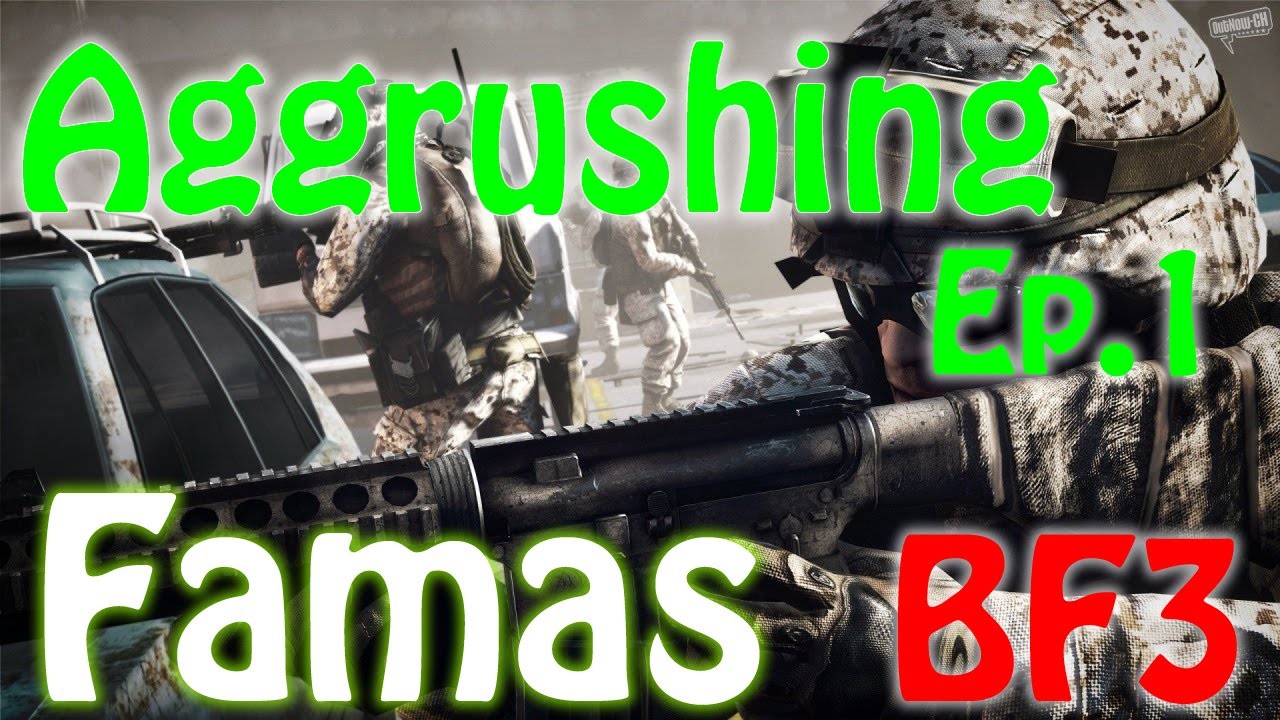 Aggrushing - Famas Ep. 1 (Battlefield 3 Gameplay / Live Commentary)