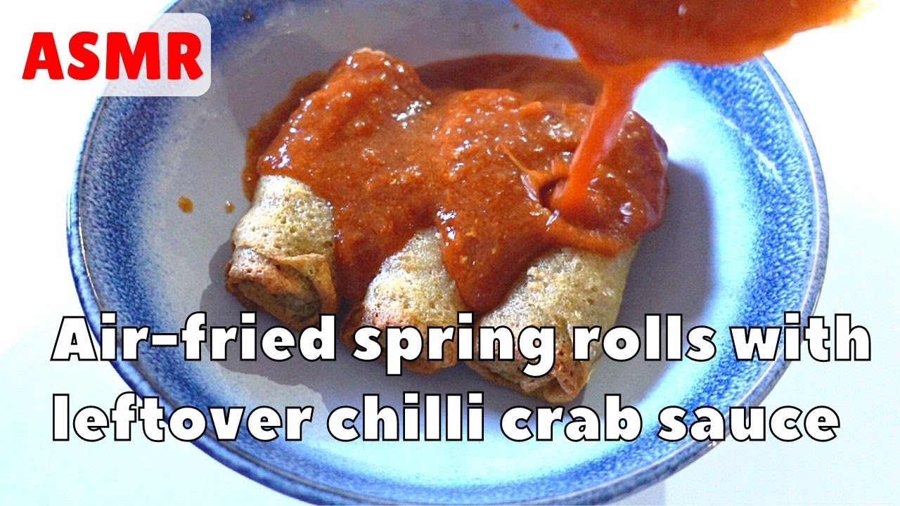 ASMR air-fried spring rolls in leftover chilli crab sauce (so simple and so satisfying)