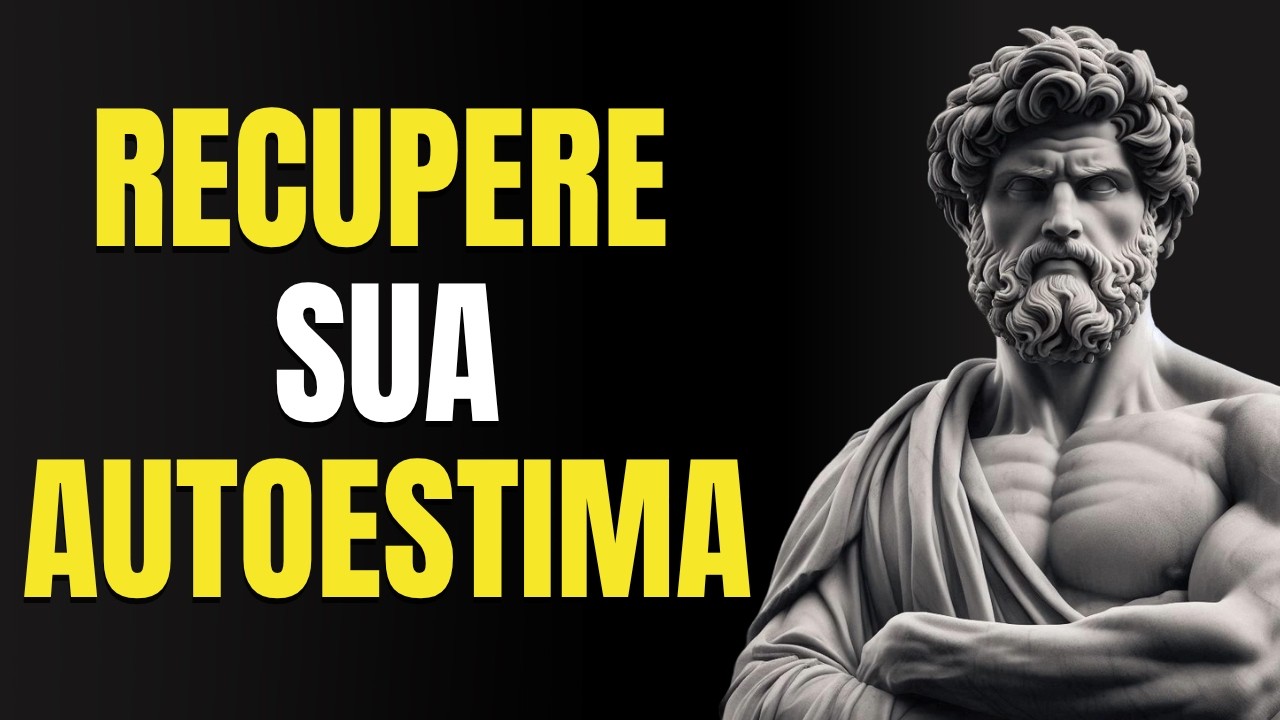 COMO RECUPERAR SUA AUTOESTIMA SEM DEPENDER DE NINGUÉM | Estoicismo