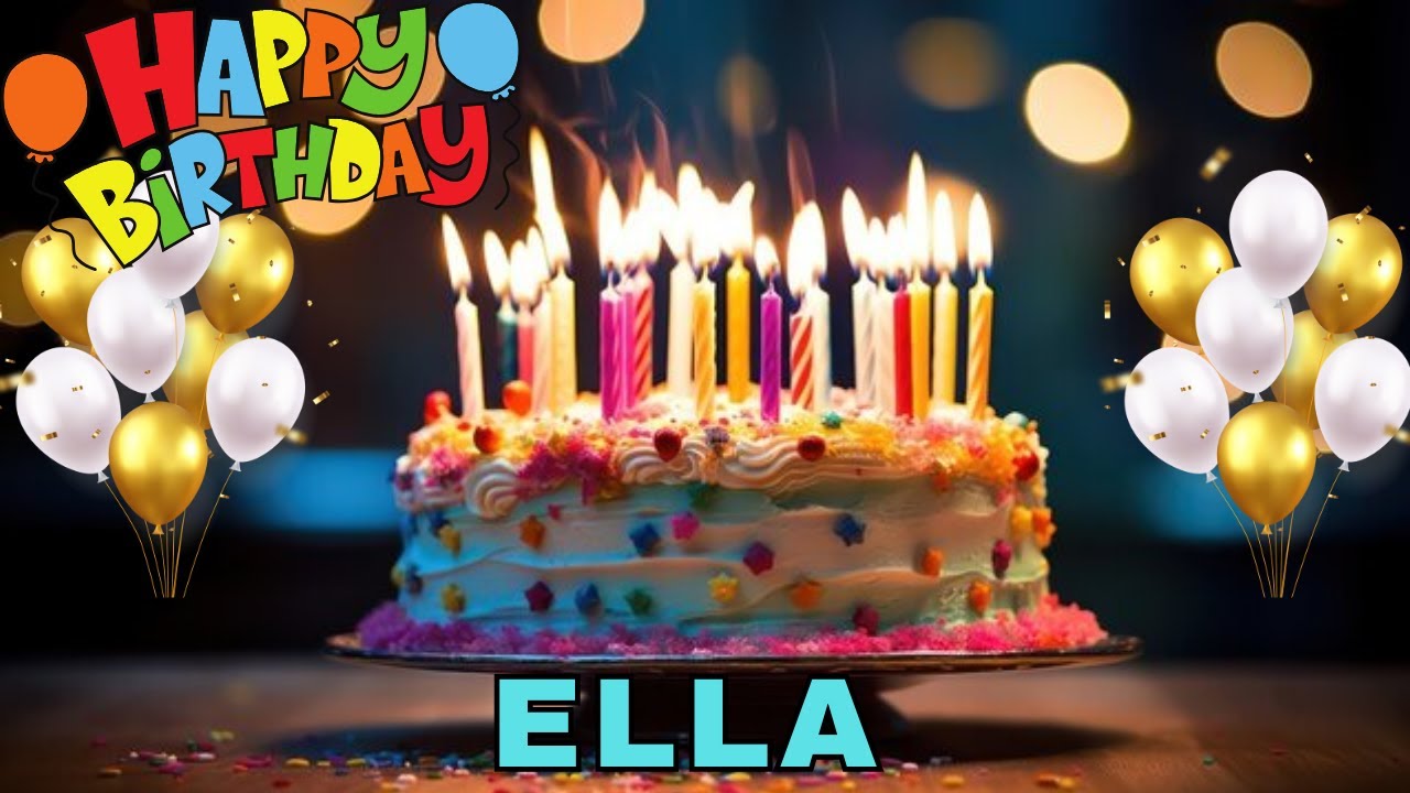 Happy Birthday Ella, Birthday Wishes, Birthday Song, WhatsApp Status, Wishes Birthday, Today, hbd