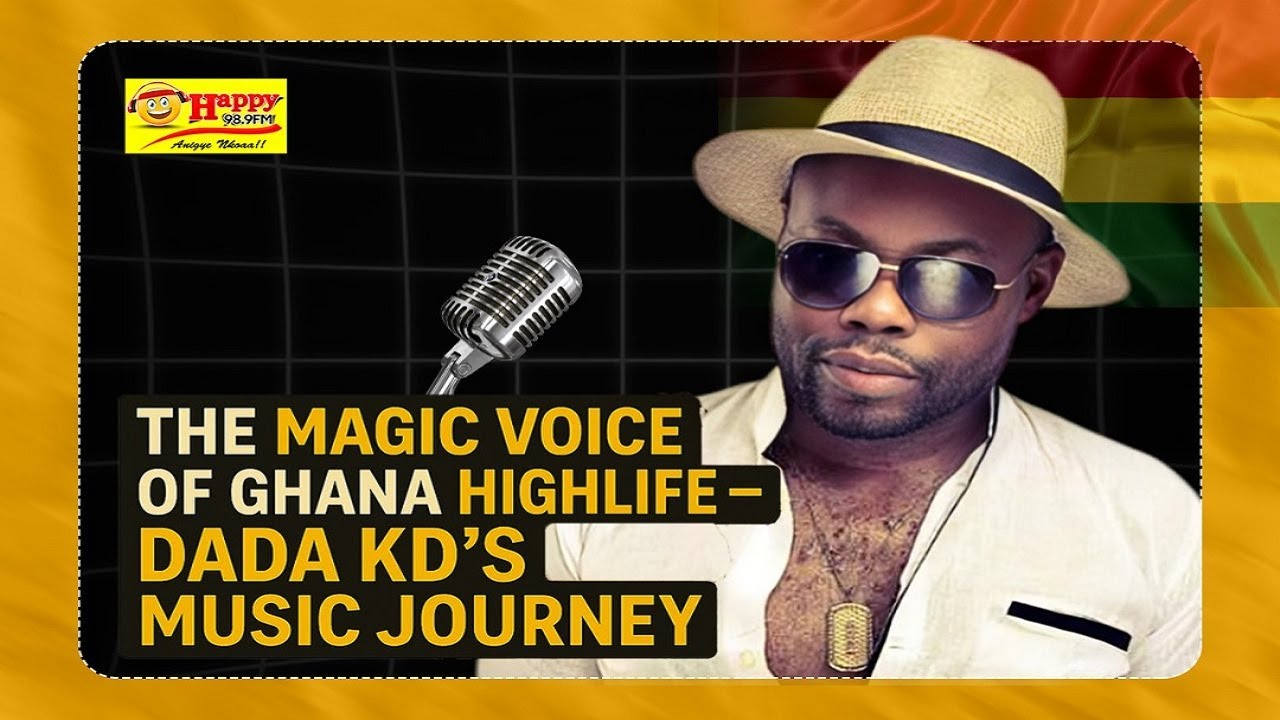 The Magic Voice of Ghana Highlife – Dada KD's Music Journey