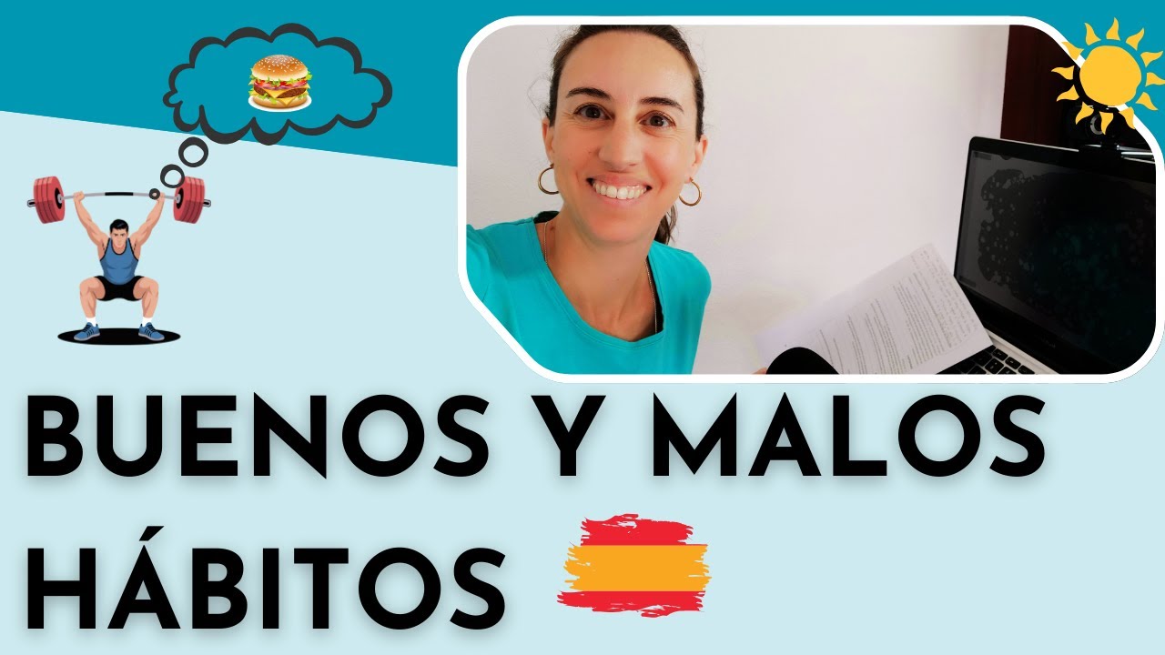 Spanish Vocabulary - Good And Bad Habits - Vocabulario en español - Buenos y malos hábitos