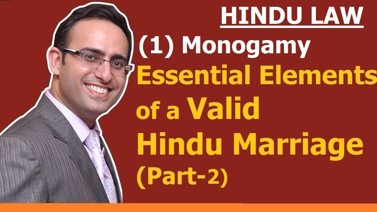 FAMILY LAW - HINDU LAW #4 || MONOGAMY || Essential Elements of valid Hindu Marriage (Part-2)