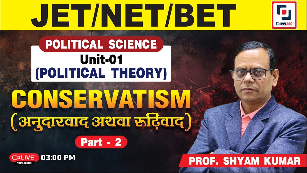 JET/NET/BET - CONSERVATISM (Part-2) I POLITICAL SCIENCE l Prof. SHYAM KUMAR l Careerado