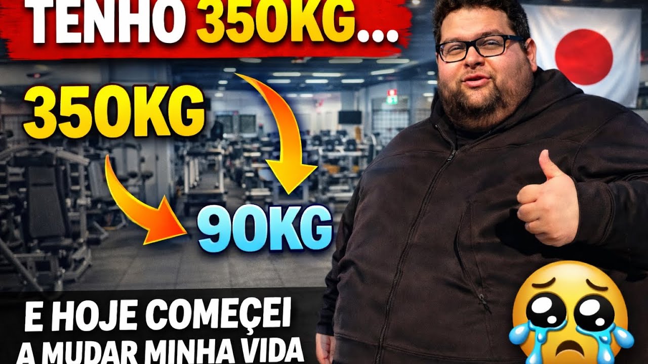 Tenho 350kg… e hoje comecei a mudar minha vida”