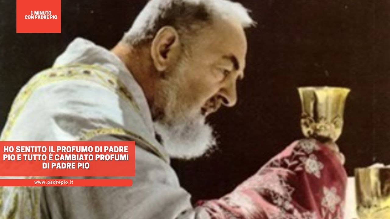 Ho sentito il profumo di Padre Pio e tutto è cambiato