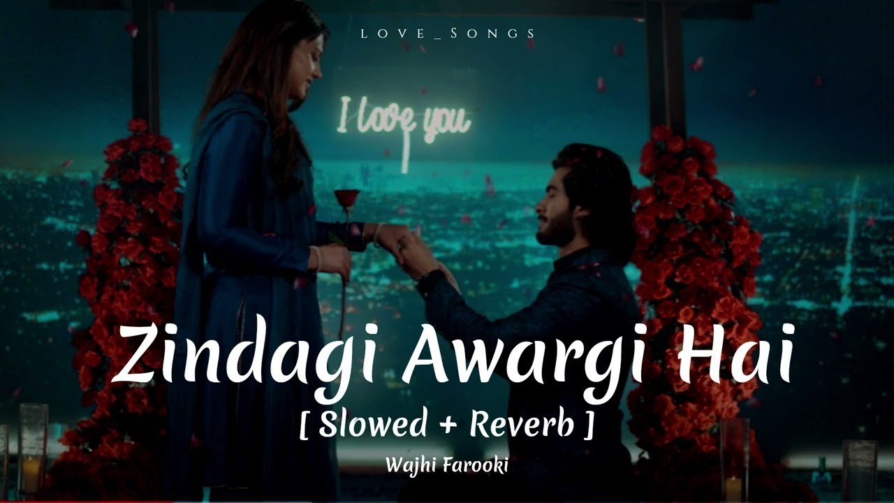 Zindagi Awargi Hai [Slowed+Reverb]  Zara Noor Abbas & Haroon Kadwani | Wajhi Farooki | #jhoom #lofi