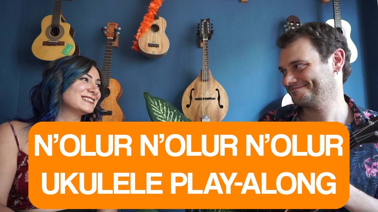 N'OLUR N'OLUR N'OLUR - MİNA AKSAKAL & ERKİN SOYLU (UKULELE PLAY-ALONG)
