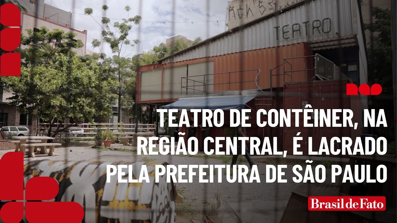 Teatro de Contêiner, na região central da capital paulista, é lacrado pela Prefeitura de São Paulo