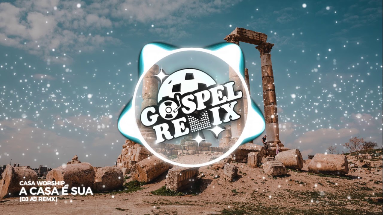 Casa Worship - A Casa É Sua (DJ AJ Remix) [Progressive House Gospel]