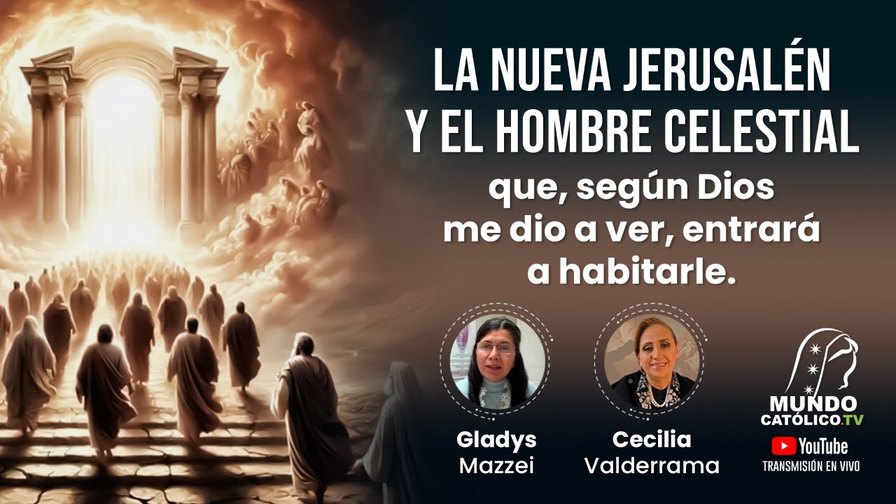La nueva Jerusalén y el hombre Celestial que, según Dios me dio a ver, entrará a habitarle