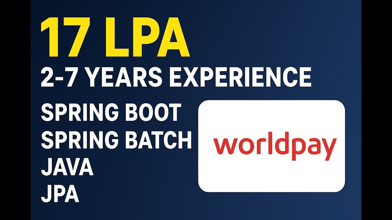 Worldpay Java Interview | 2&ndash;7 Years Experience | Spring Boot | Spring Batch | Microservices | SQL