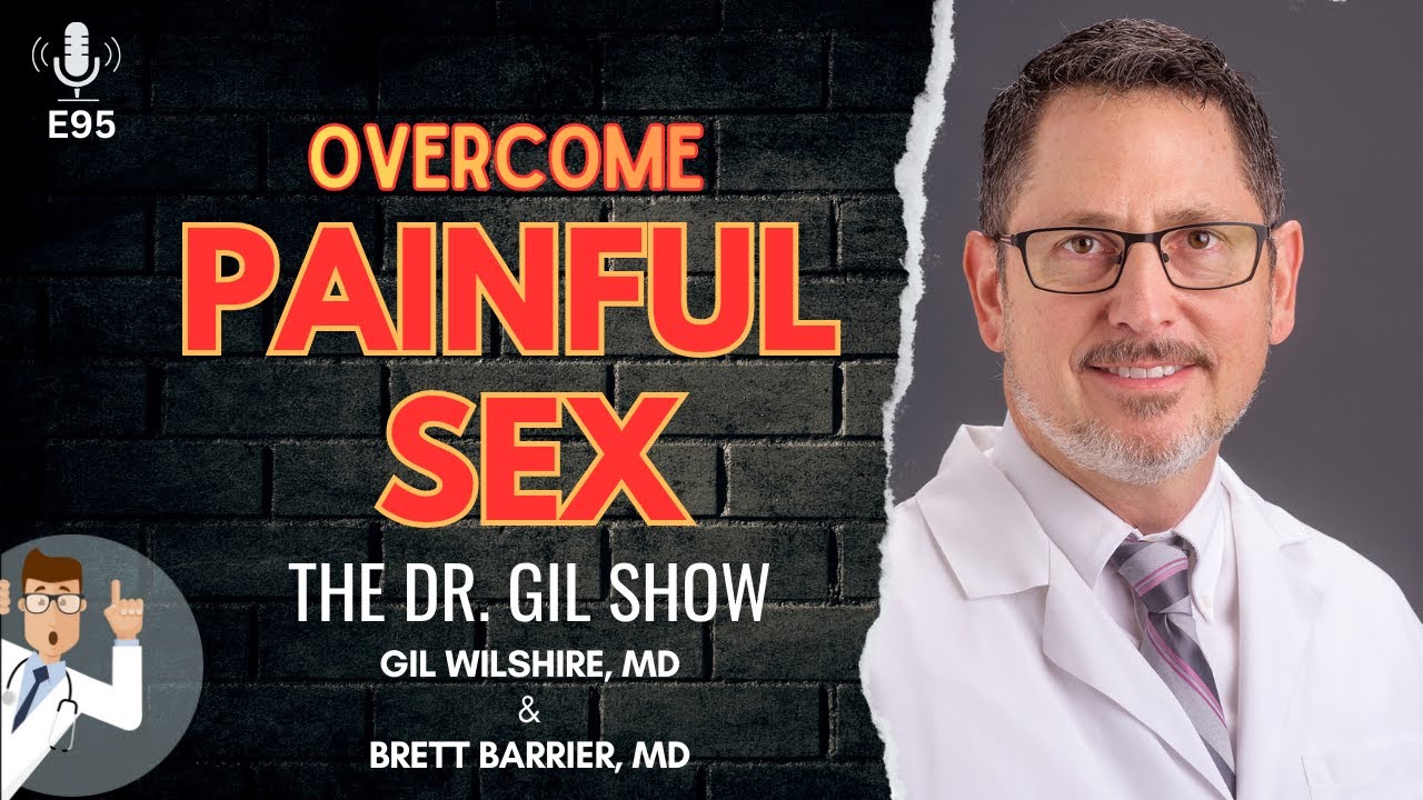 E95:  Why intercourse is painful and what you can do about it  |  Brett Barrier, MD