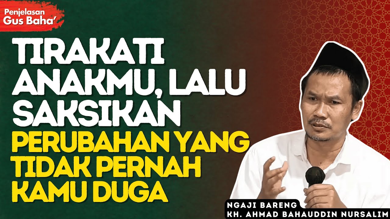 Allah Mengubah Anak Melalui Tirakat Orang Tuanya - Penjelasan Gus Baha