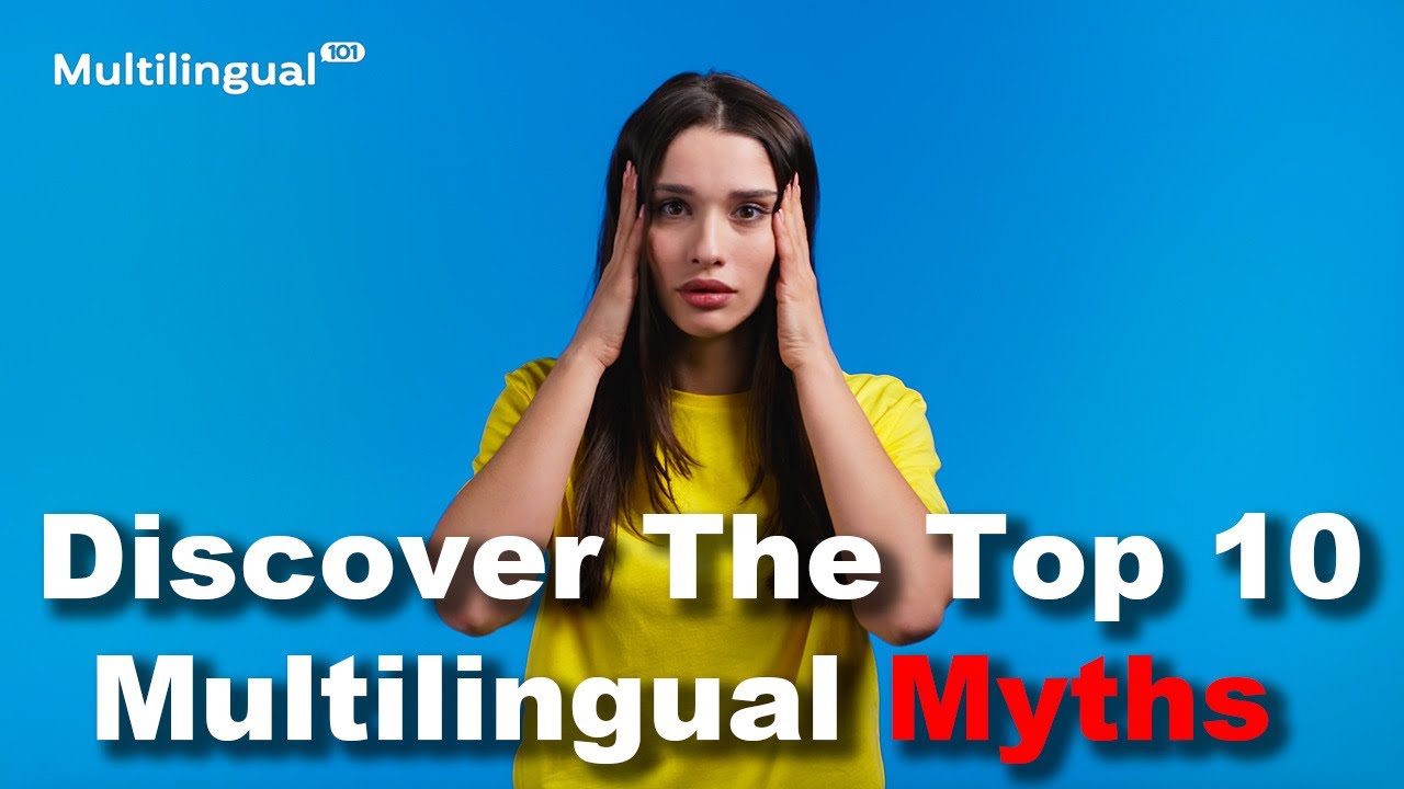 Discover The Top Ten Multilingual Myths