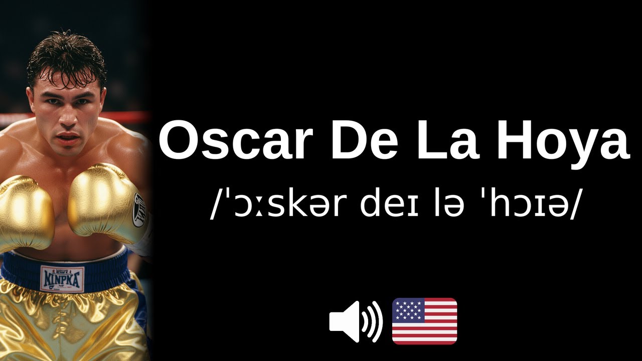 How to pronounce Oscar De La Hoya (CORRECTLY!)