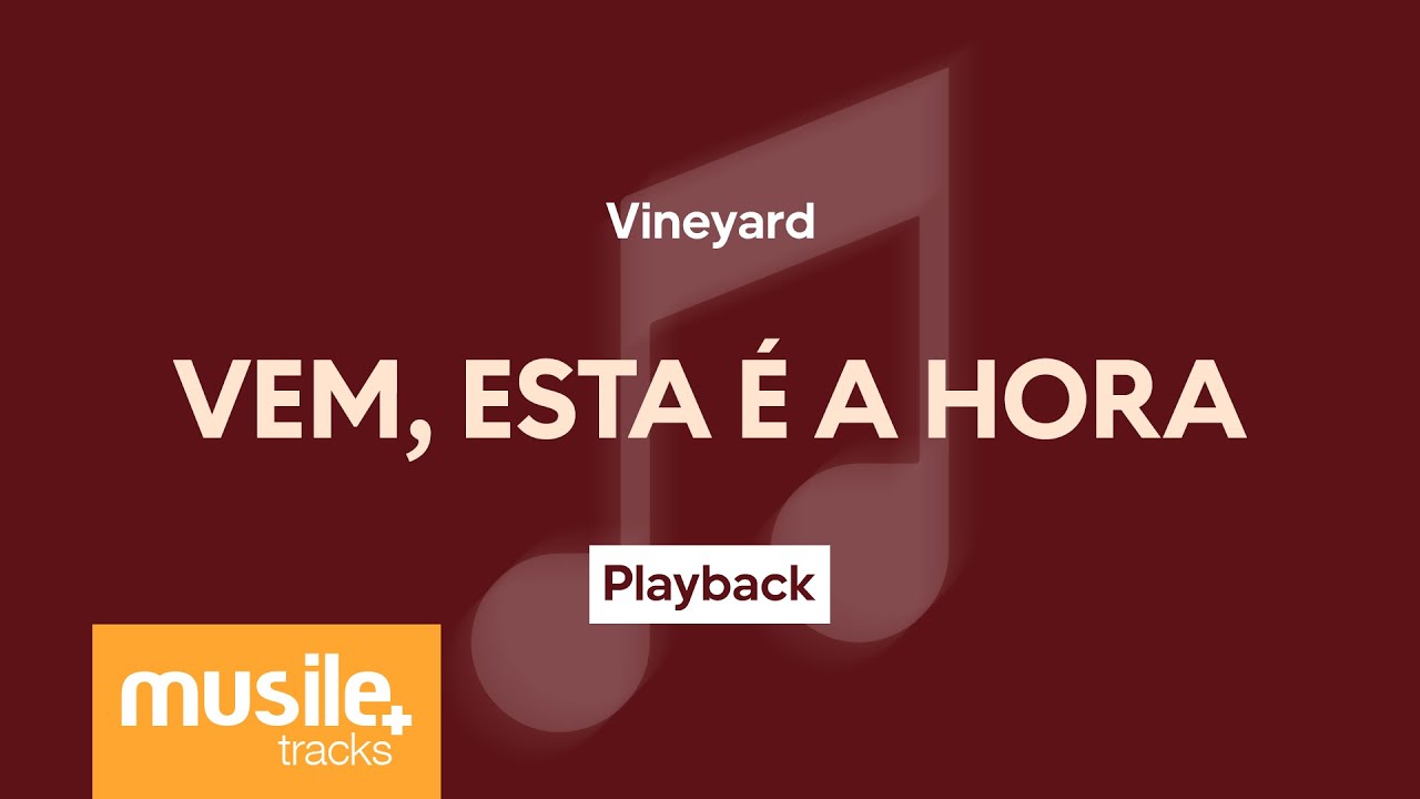 Vineyard - Vem, Esta é a Hora | Playback com Letra