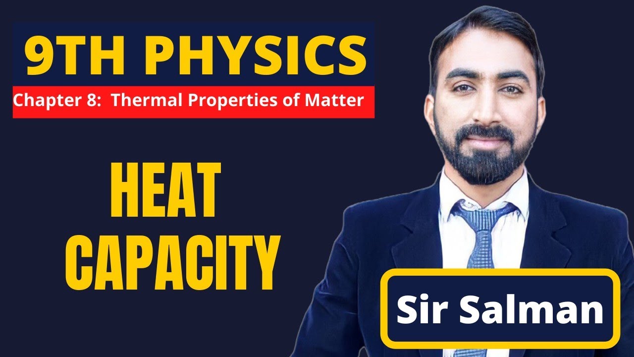 9th Class | Physics | Chapter 8 | Thermal Properties of Matter | Heat Capacity | 9th | Lec.03