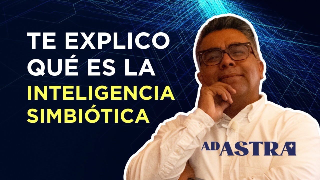Bienvenidos a la Era de la Inteligencia Simbiótica | Episodio 0089 | Ad Astra | Dr. Jesús G. Flores